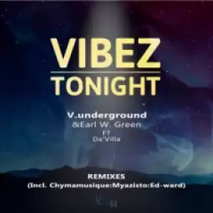 V.underground, Earl W. Green, Da’villa - Vibez Tonight (Chymamusique B2S Remix)